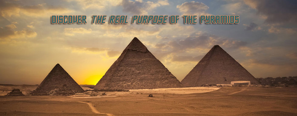 Discover the real purpose of the Pyramids